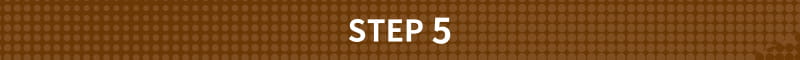 STEP 5